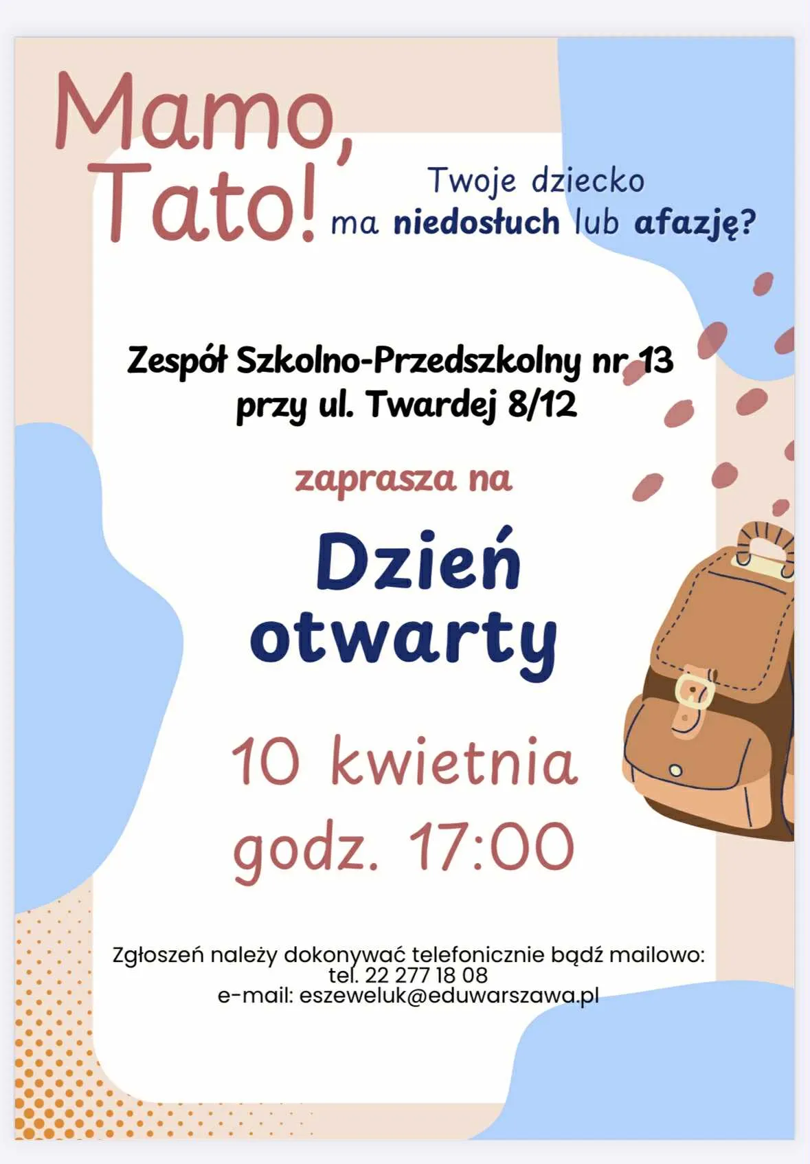 Plakat informujący o Dniu Otwartym w Zespole Szkolno-Przedszkolnym nr 13 przy ul. Twardej 8/12. Ogłoszenie skierowane do rodziców dzieci z niedosłuchem lub afazją, z podaną datą 10 kwietnia, godziną 17:00 oraz danymi kontaktowymi. Grafika utrzymana w pastelowych kolorach z ilustracją plecaka.