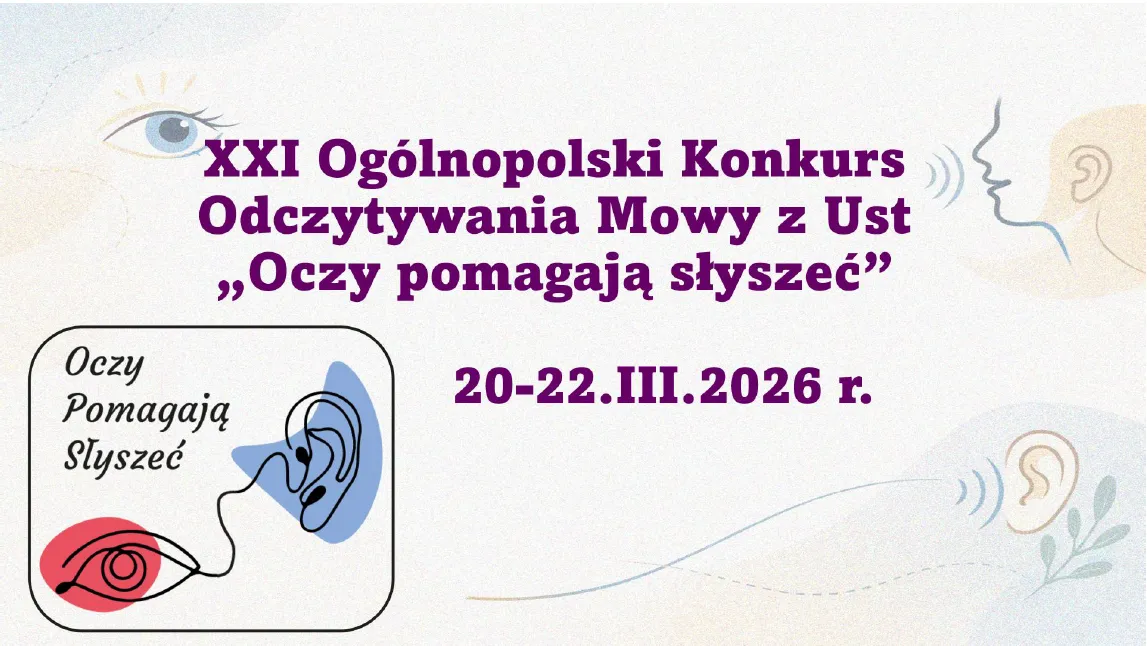 Grafika informacyjna o XXI Ogólnopolskim Konkursie Odczytywania Mowy z Ust „Oczy pomagają słyszeć”, który odbędzie się w dniach 20–22 marca 2026 roku.